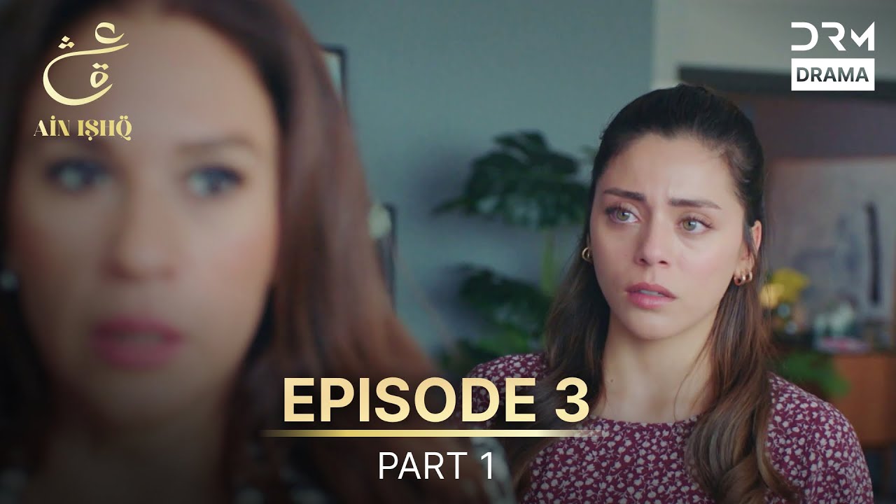 Ain Ishq | Episode 03 - Part 1 | One Love Turkish Drama Urdu Dubbed | UD1U
