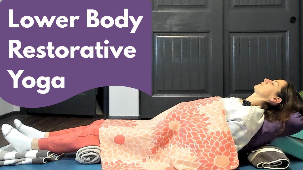 80 Minute Lower Body Restorative Yoga