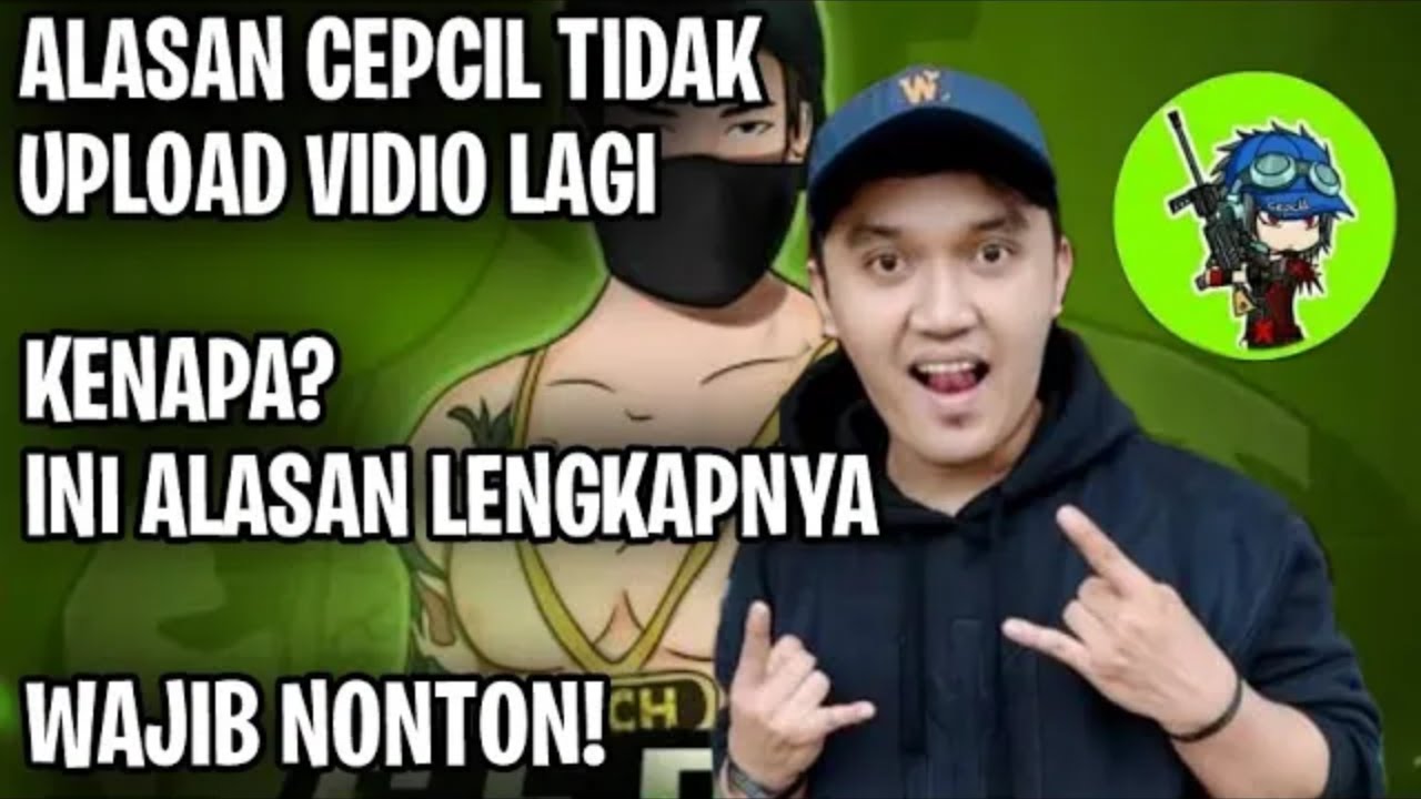 Alasan lengkap kenapa cepcill tidak upload vidio