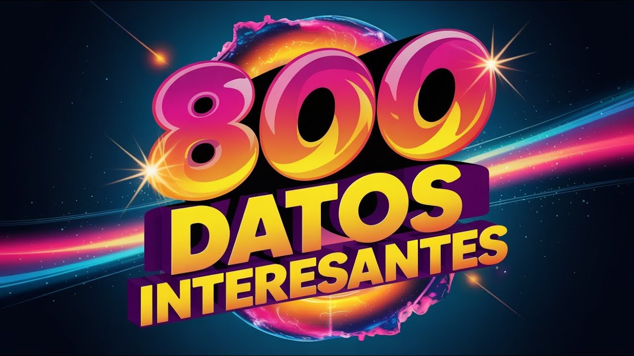 800 DATOS ASOMBROSOS QUE NO VAS A CREER | Compilaci&oacute;n de datos