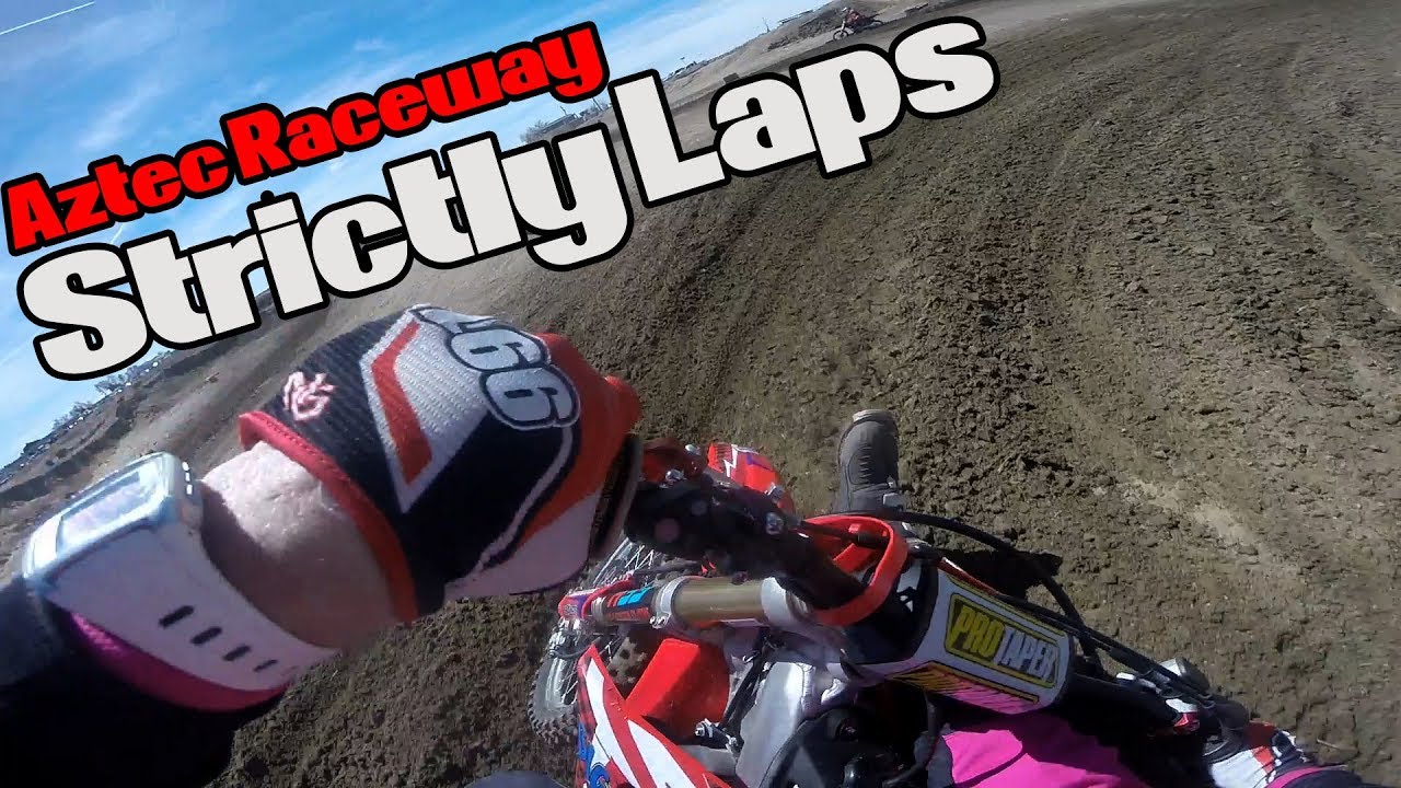 Strictly Laps | Aztec Raceway, Colorado Springs, Colorado | 3/24/2018 | 2017 Honda CRF450