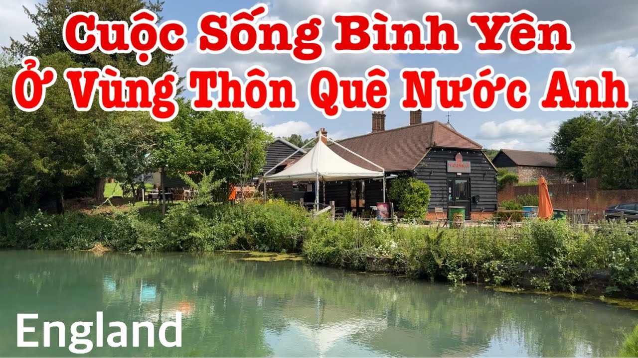 Người Việt Ở Anh | Cuộc Sống Vùng Quê Nghèo Ở Thôn Quê Nước Anh | Cuộc Sống Anh