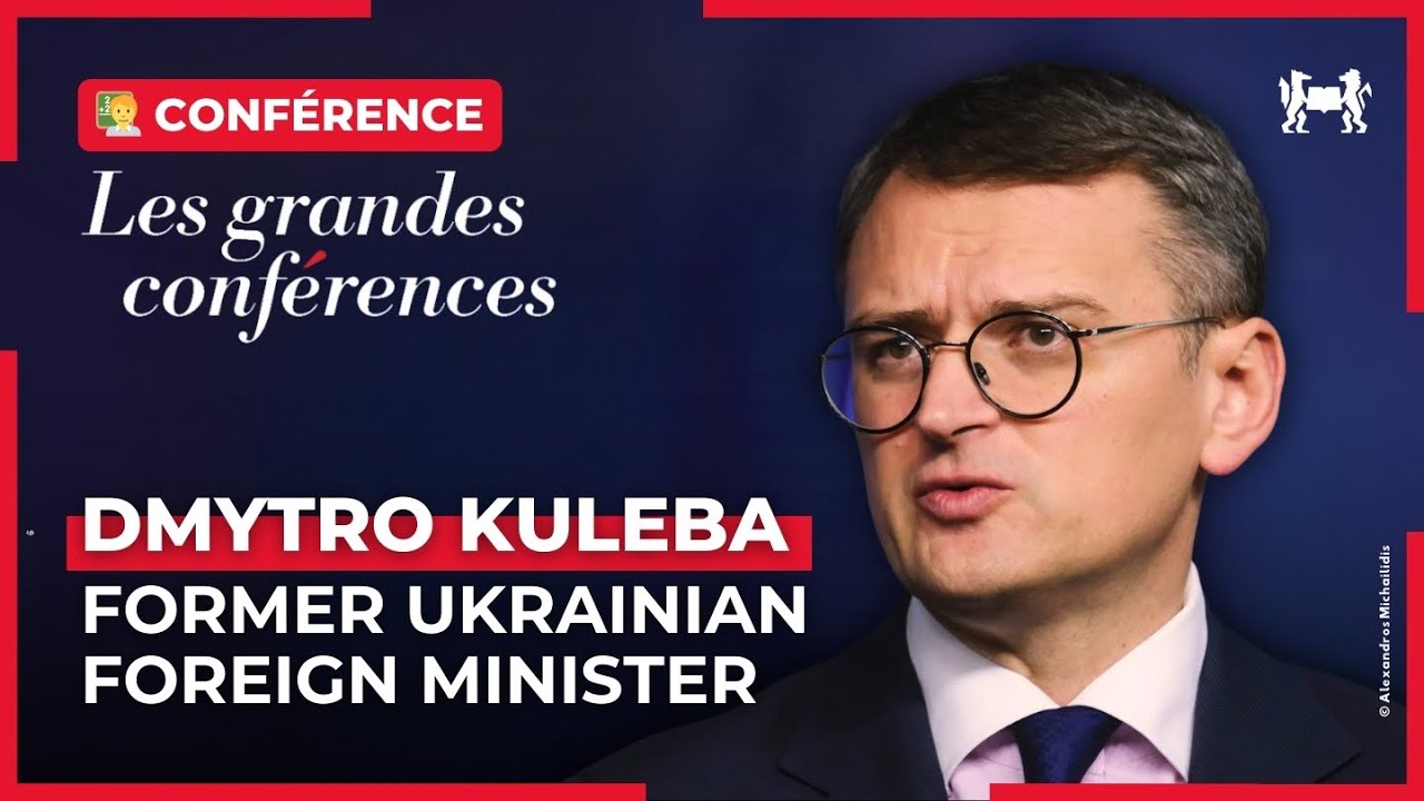 Dmytro Kuleba, Former Ukrainian Foreign Minister - Les grandes conférences de Sciences Po