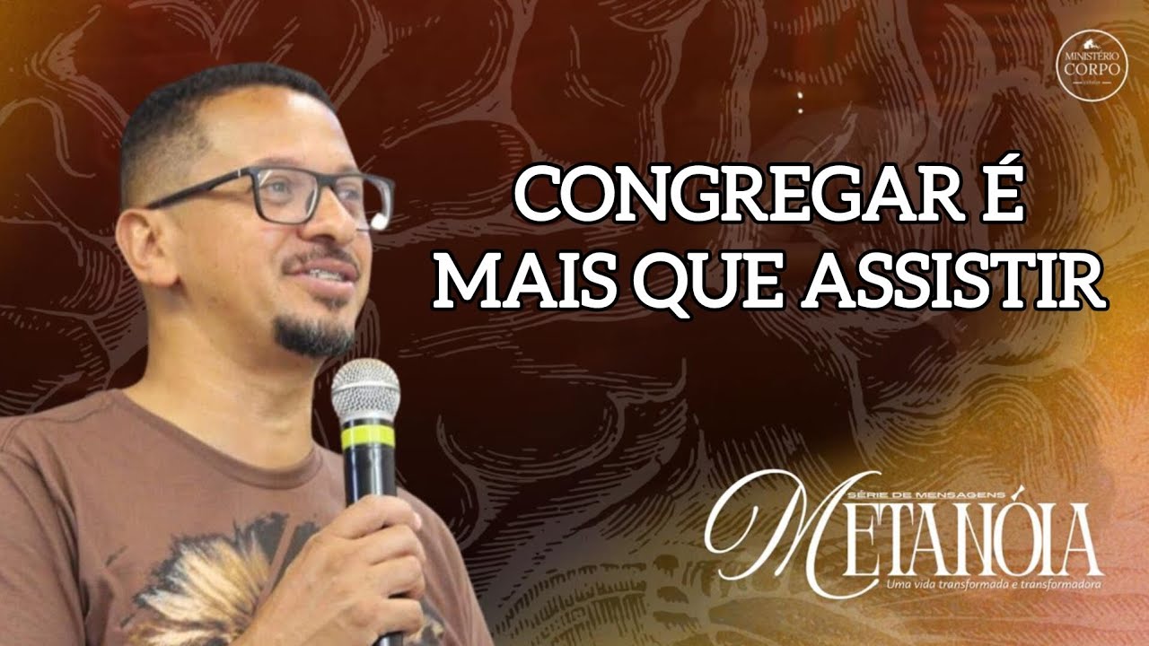 PARTE 1: CONGREGAR É MAIS QUE ASSISTIR