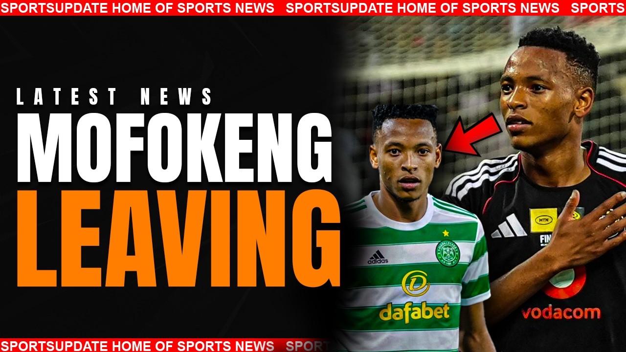 R96 Million Offer for Relebohile Mofokeng | Leaving Orlando Pirates F.C.