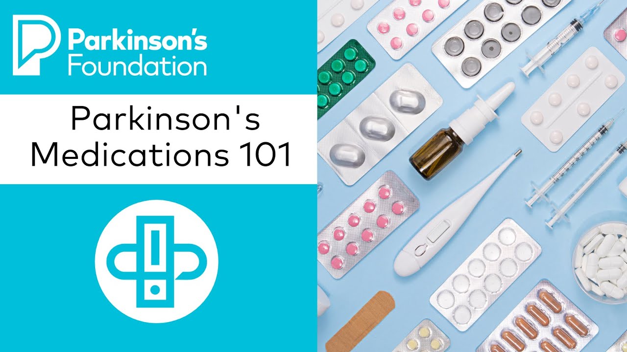 Expert Briefing: Parkinson's Medications 101 | Parkinson's Foundation