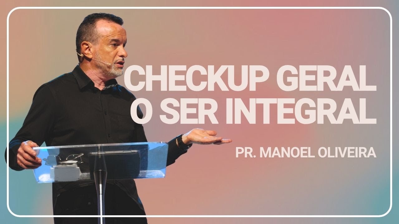 Check Up Geral - Parte 1  | New Life Church | Pr Manoel Oliveira