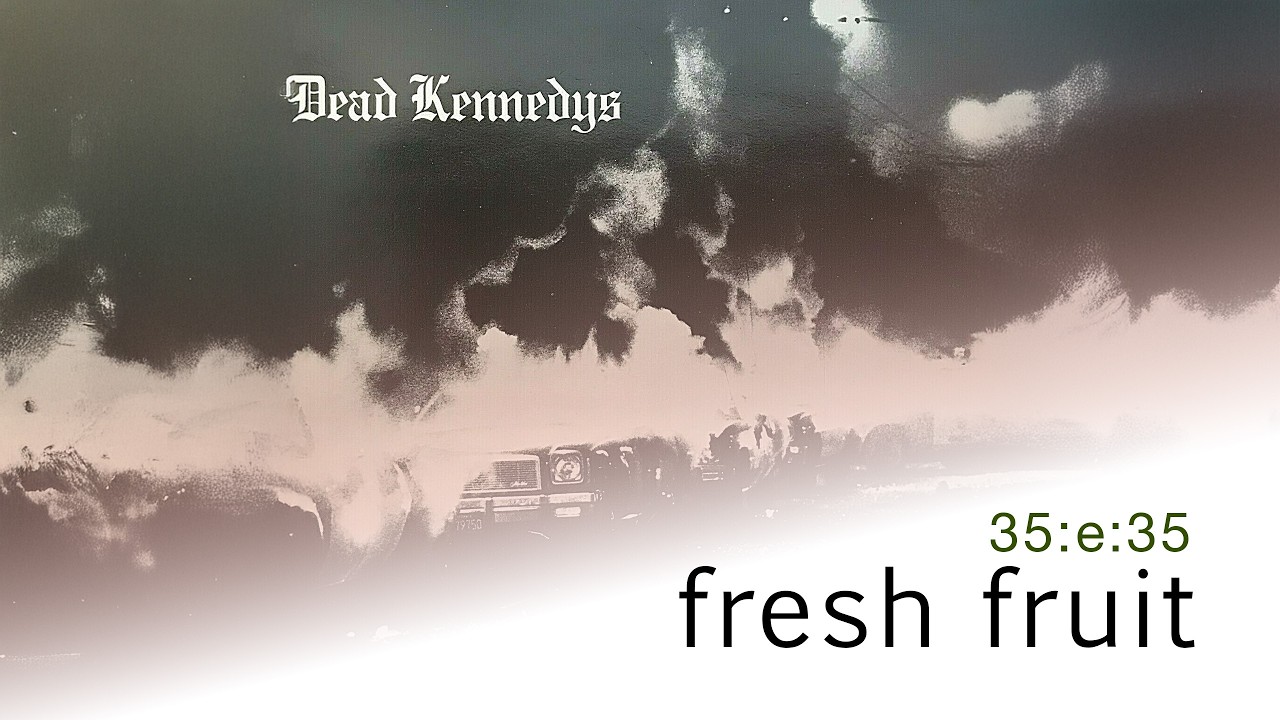 35:e:35 //11: fresh fruit for rotting vegetables