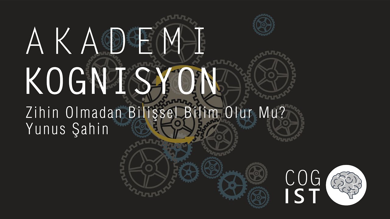 Akademi Kognisyon #35 | Zihin Olmadan Bilişsel Bilim Olur Mu ? - Yunus Şahin