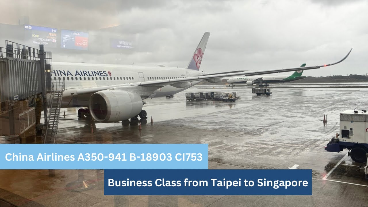 [4K] China Airlines A350 Business Class from Taipei to Singapore CI753 ｜中華航空A350豪華商務艙 台北-新加坡