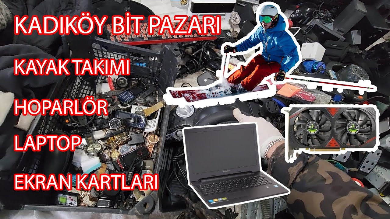 KADIKÖY BİT PAZARI KAYAK TAKIMI, LAPTOP, EKRAN KARTI, BLUETOOTH HOPARLÖR VE DAHASI