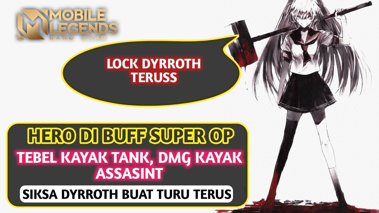 Hero Di Buff Super OP. Tebel Kayak Tank, Dmg Kayak Assasint! Siksa Dyrroth Buat Turu Terus!
