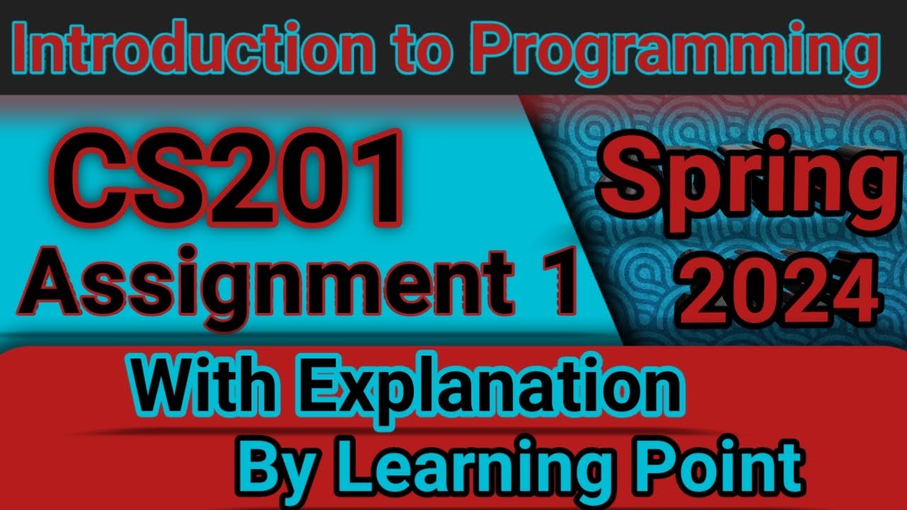Cs201 Assignment 1 Solution Spring 2024 || CS201 assignment no 1 solution with explanation #vu