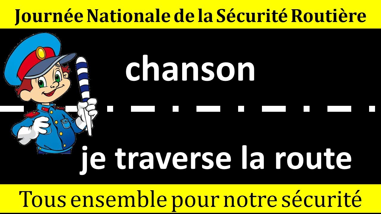 chanson : je traverse la route / la Journée Nationale de la Sécurité Routière