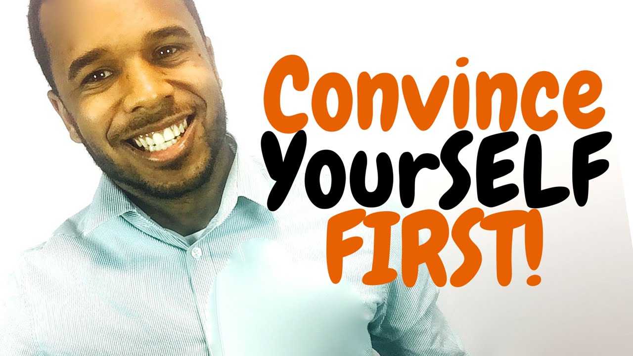 How to convince yourself - How to get what you want (goals, inspiration, motivation)