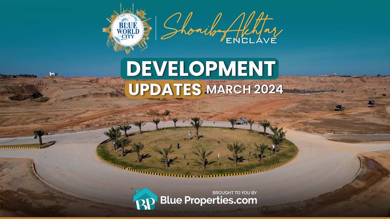 Shoaib Akhtar Enclave | Blue World City |  Development Updates March 2024 | BlueProperties.com