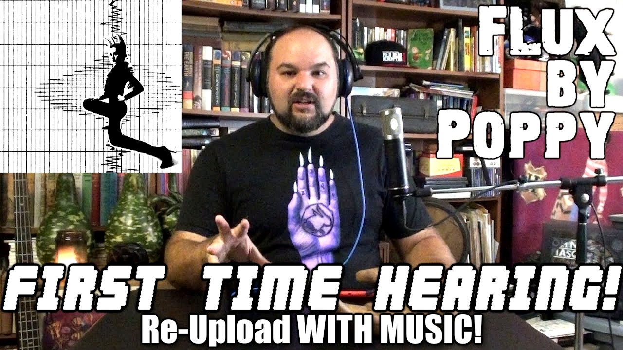 Album Reaction/Review of Flux by Poppy! WITH MUSIC!!!