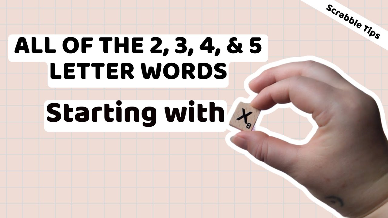 All of the 2, 3, 4, and 5 letter Scrabble words that start with X