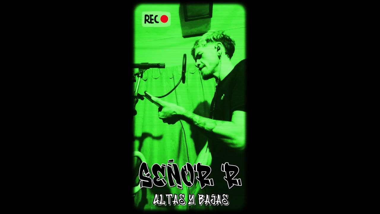SEÑOR R - ALTAS Y BAJAS 🤙🏻🎶