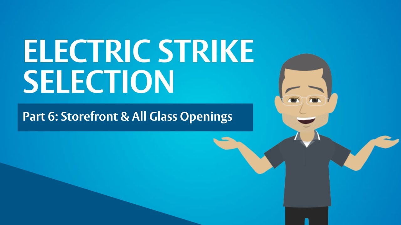 Electric Strike Selection - Part 6 of 7 | Storefront & All Glass Openings