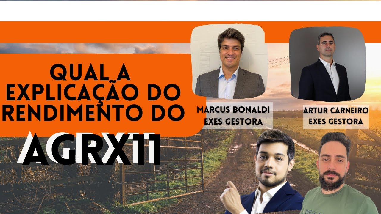 EXPLICA&Ccedil;&Atilde;O DO RENDIMENTO DO AGRX11!