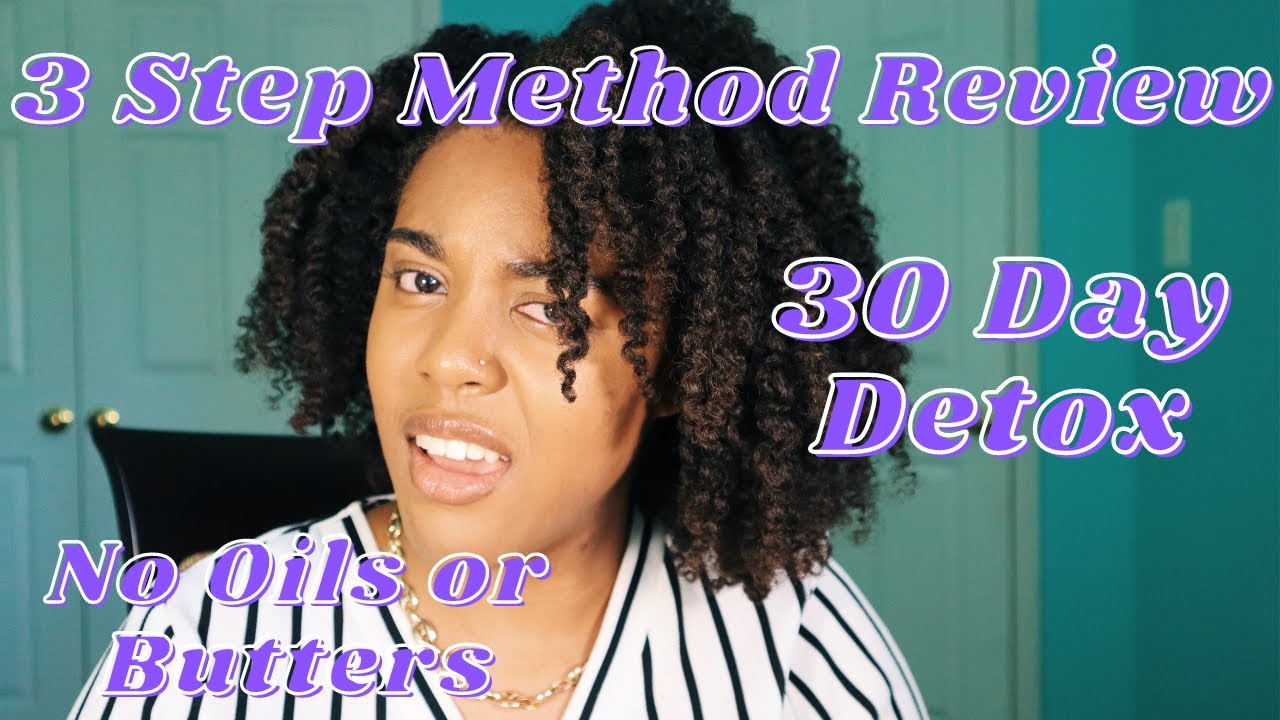 My Opinion On The 3 Step Method | 30 Day Hair Detox | Natural Hair Community Rant