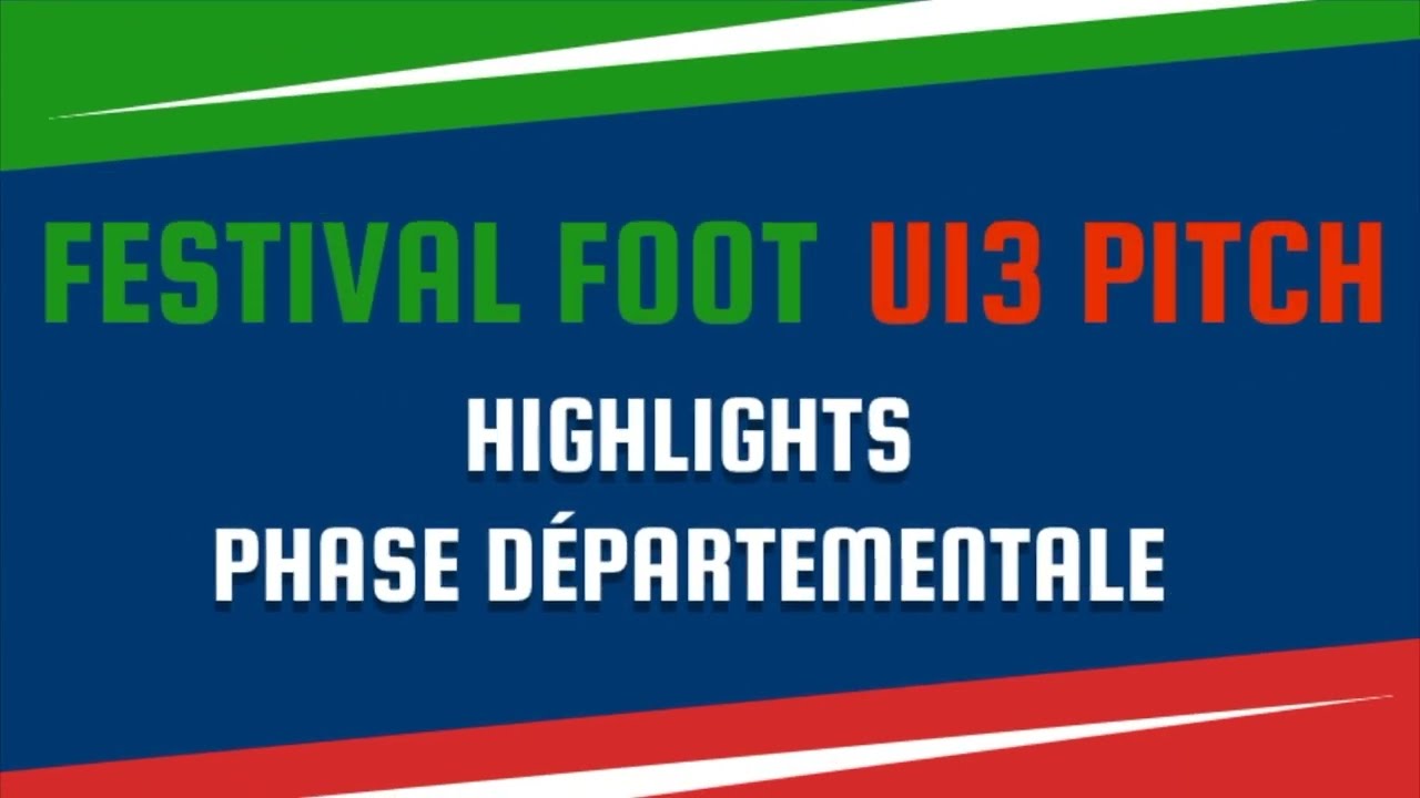 Festival Foot U13 Pitch - Highlights phase départementale