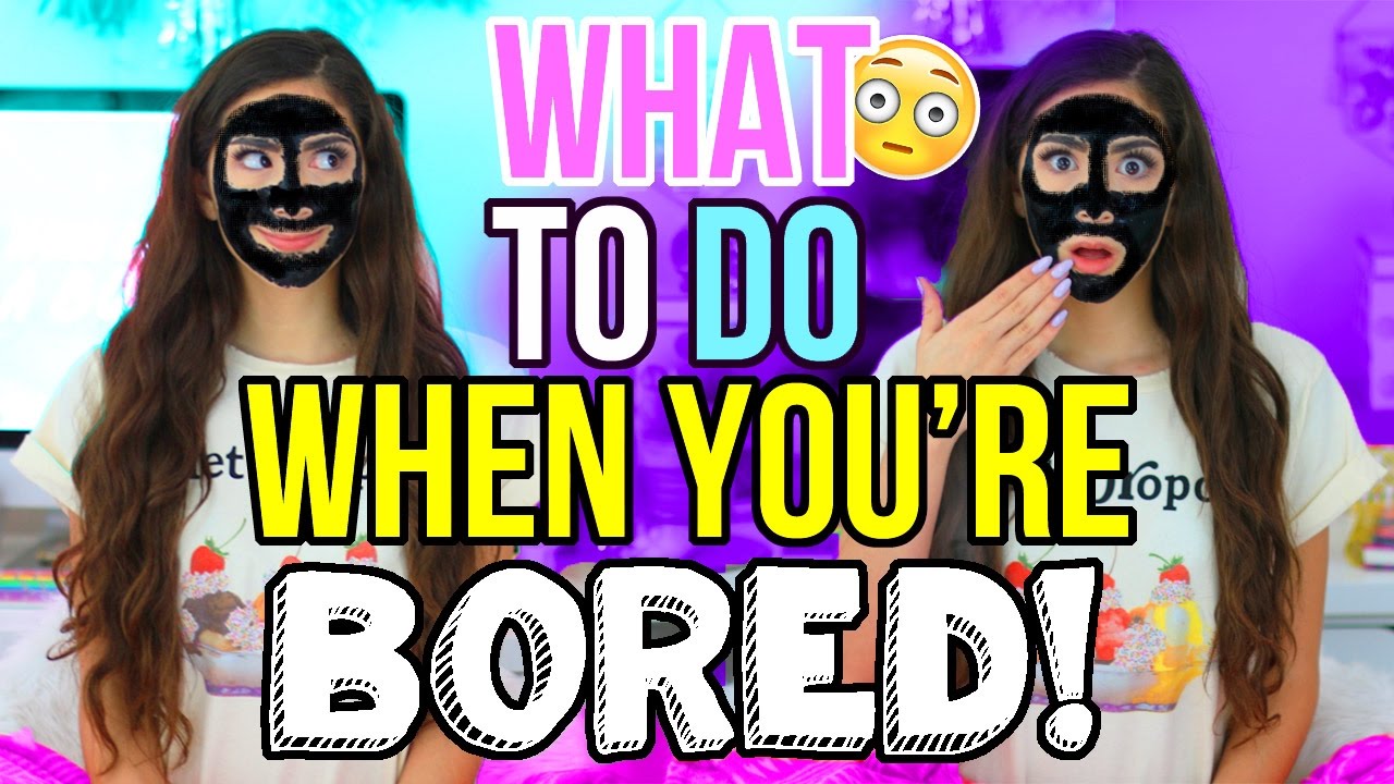 Fun Things to do When You're Bored!
