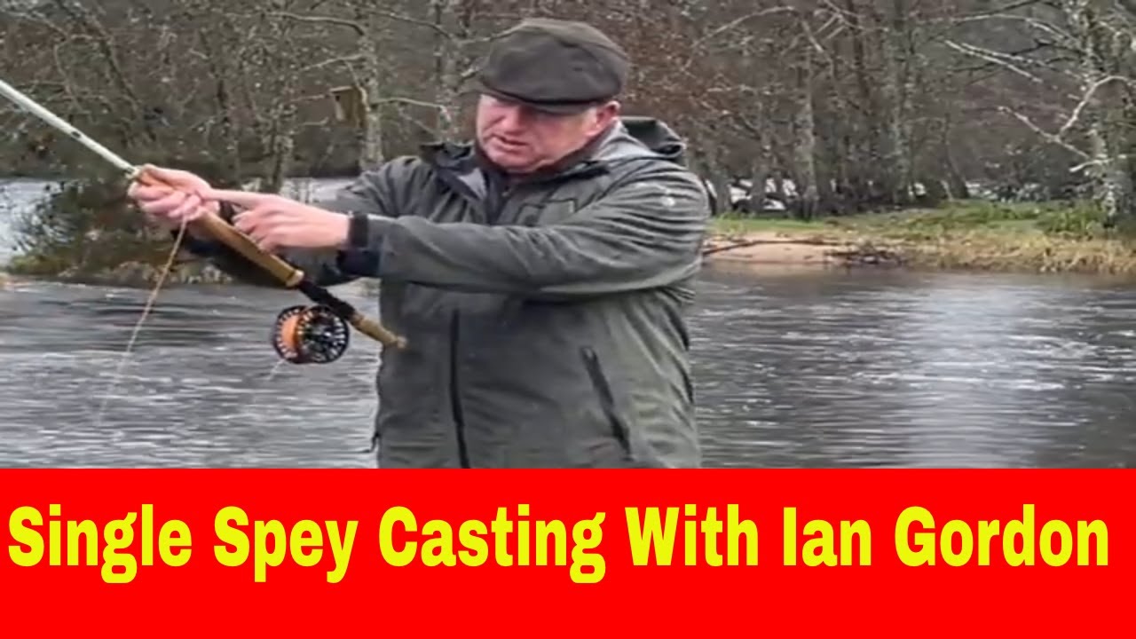 Single Spey Casting Ian Gordon Style