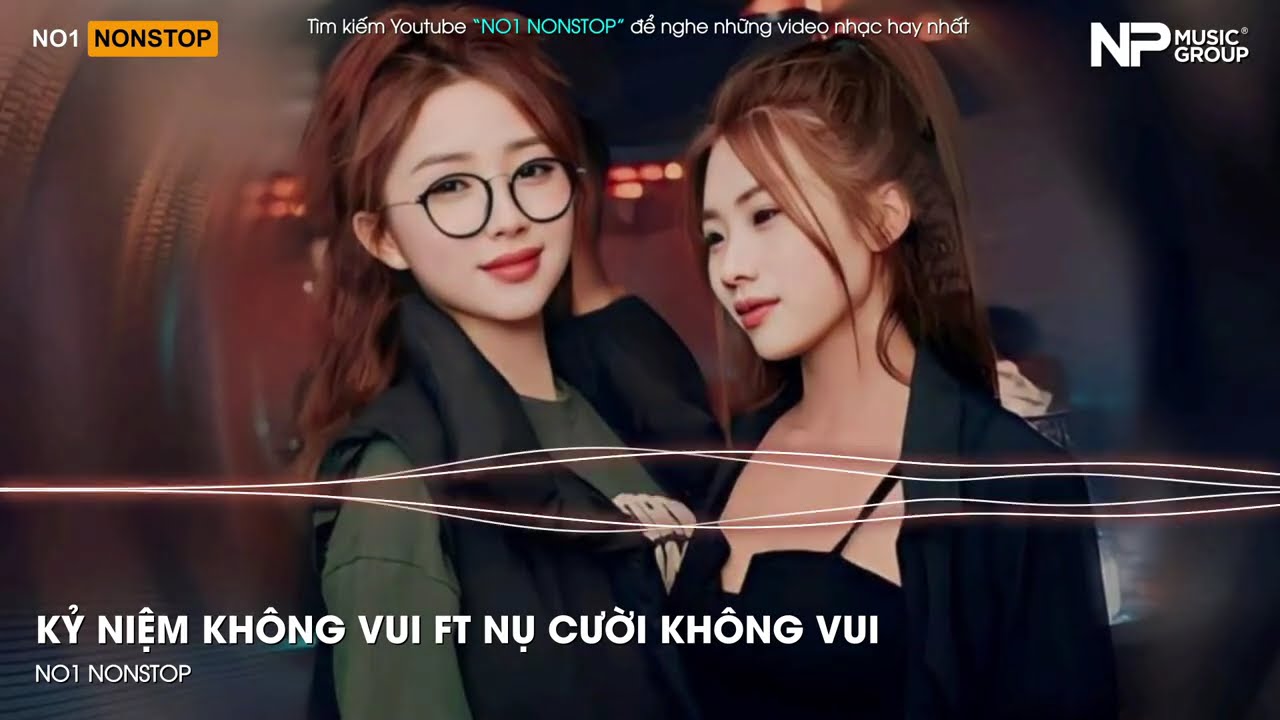 Nonstop Trend 2025 - Kỷ Niệm Ft Nụ Cười Không Vui - Nonstop Vinahouse 2025 Bay Phòng Bass Cực Mạnh