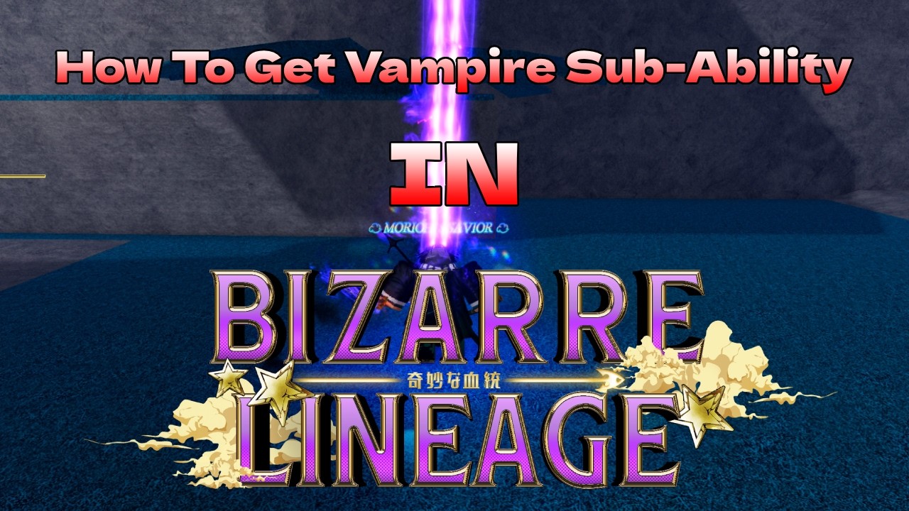 [Bizarre Lineage] How To Get Vampire Sub-Ability + Chest Method