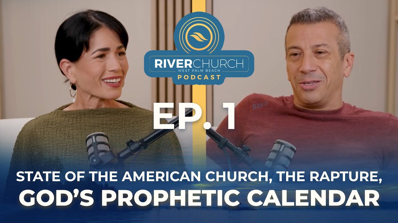 Ep 1 | State of the American Church, The Rapture, God&rsquo;s Prophetic Calendar | River WPB Podcast