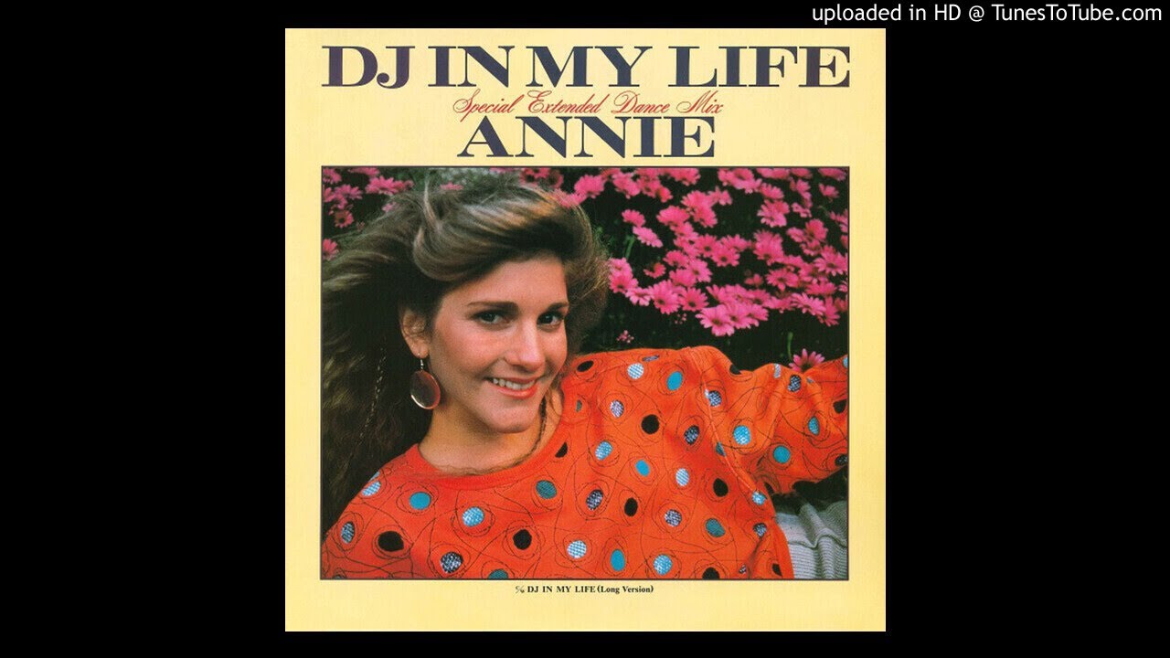 Annie - DJ In My Life (Special Extended Dance Mix 1985)