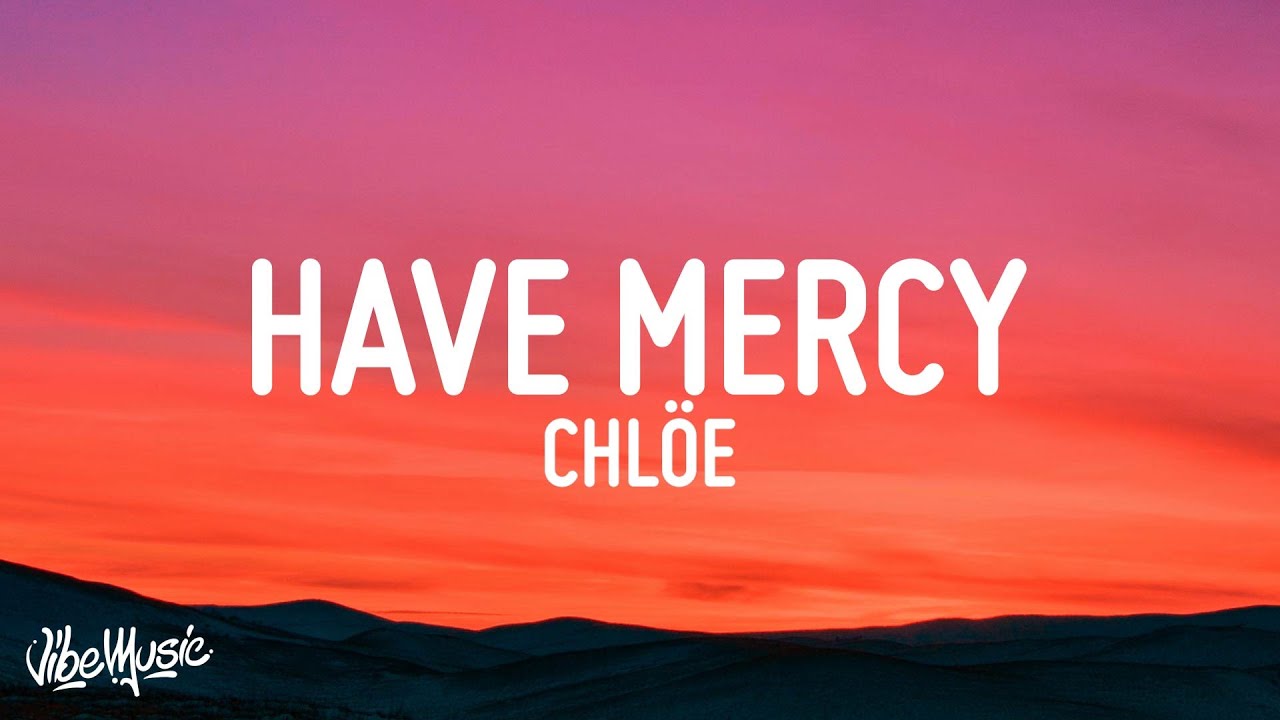 Chl&ouml;e - Have Mercy (Lyrics)