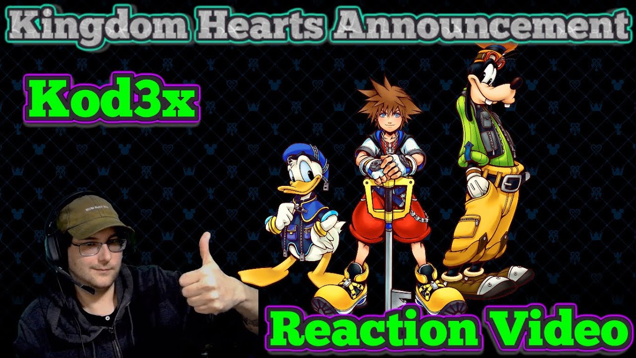 Kod3x Reacts Video Game Trailers - Kingdom Hearts PC Announcement Trailer