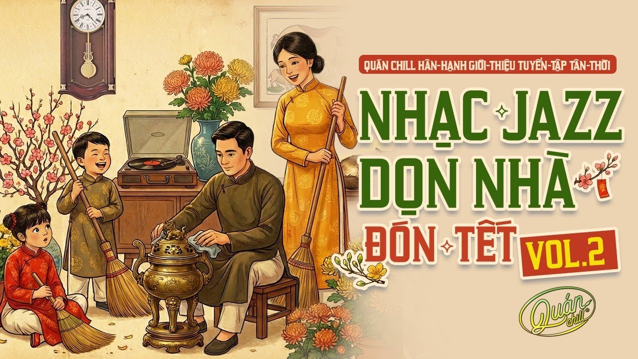 Nhạc Tết Jazz Vol.2: Vừa Lau Nhà Vừa "Chill" Hết Nấc | Giai Điệu Xuân Tân Thời - Quán Chill
