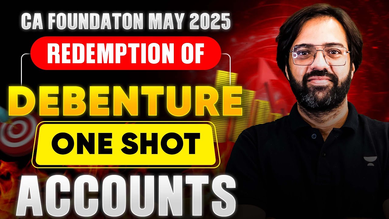 Redemption of Debenture | Accounts | One Shot | CA Foundation May'25 | CA Rakesh Kalra