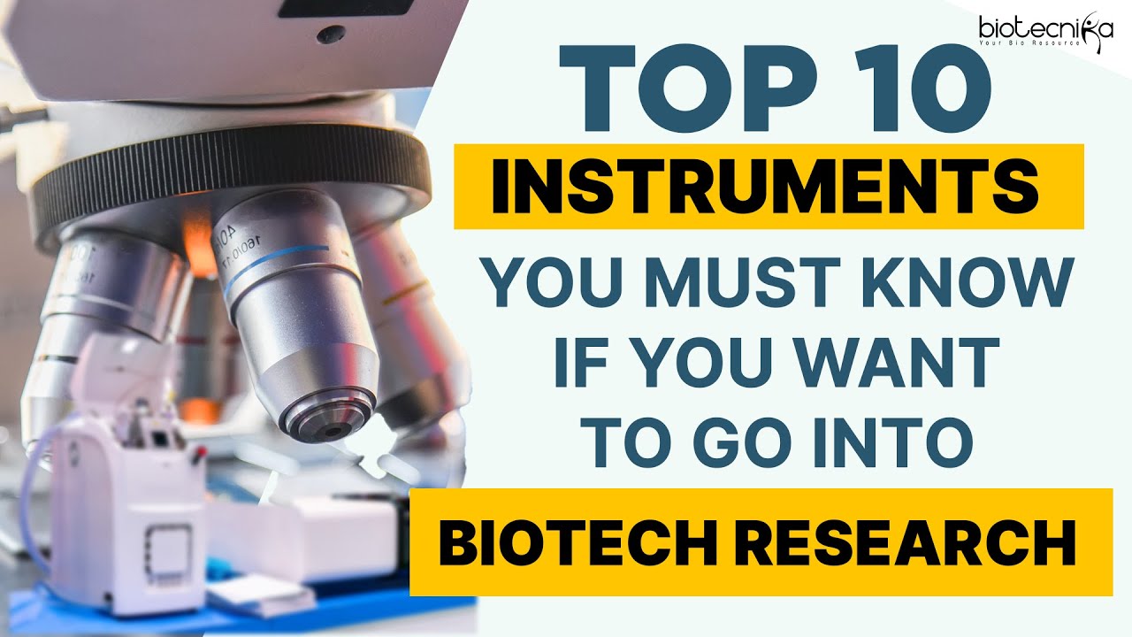 Top 10 R&D Instruments You Must Know To Get into Biotech Research