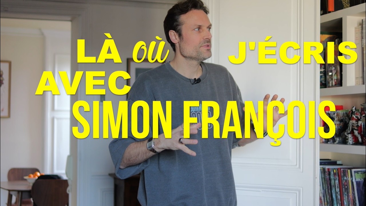 L&agrave; o&ugrave; j'&eacute;cris avec Simon Fran&ccedil;ois