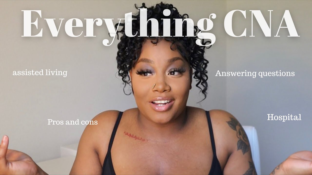 Everything CNA | Pros and Cons  | Answering Questions |