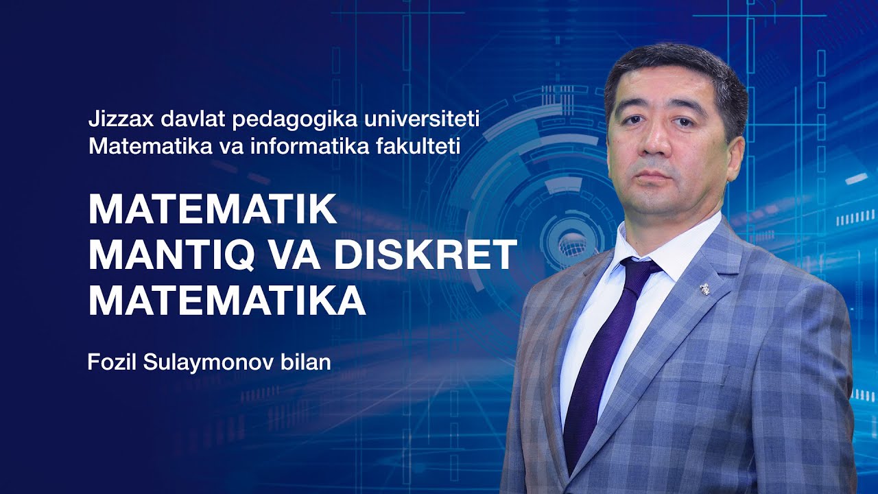 Matematika va informatika fakulteti Fozil Sulaymonov. Mavzu: Matematik mantiq va diskret matematika.