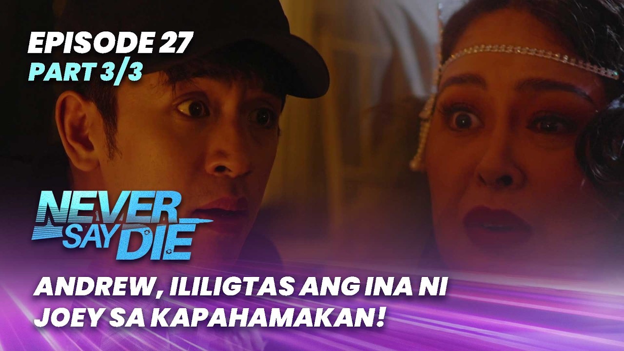 Never Say Die: Andrew, ililigtas ang ina ni Joey sa kapahamakan! (Episode 27 - Part 3/3)