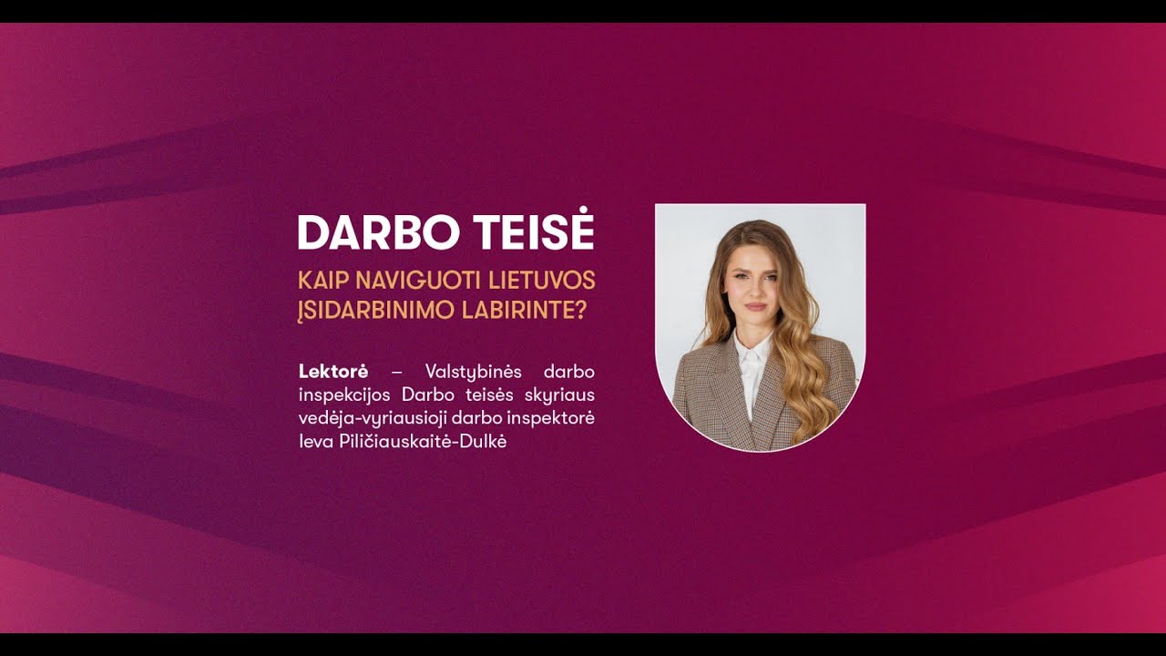Darbo teisė: kaip naviguoti Lietuvos įsidarbinimo labirinte?