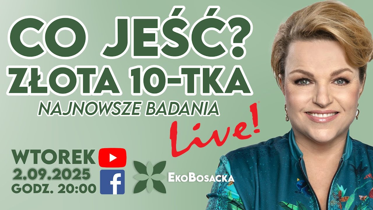 Co jeść? Złota 10-tka! Najnowsze badania | EkoBosacka wtorek, 2.09.2025, godz. 20:00