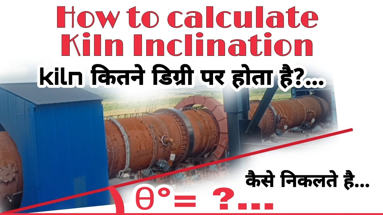 Kiln Inclination Angle Calculation | How to Calculate Rotary kiln inclination | Kiln Inclination