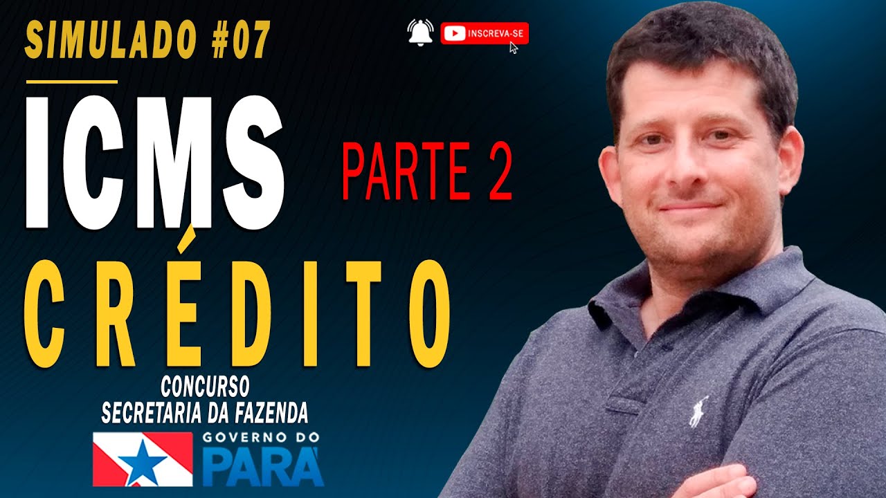 Simulado #07 - ICMS: Crédito Parte 2 | Concurso SEFA PA 2022