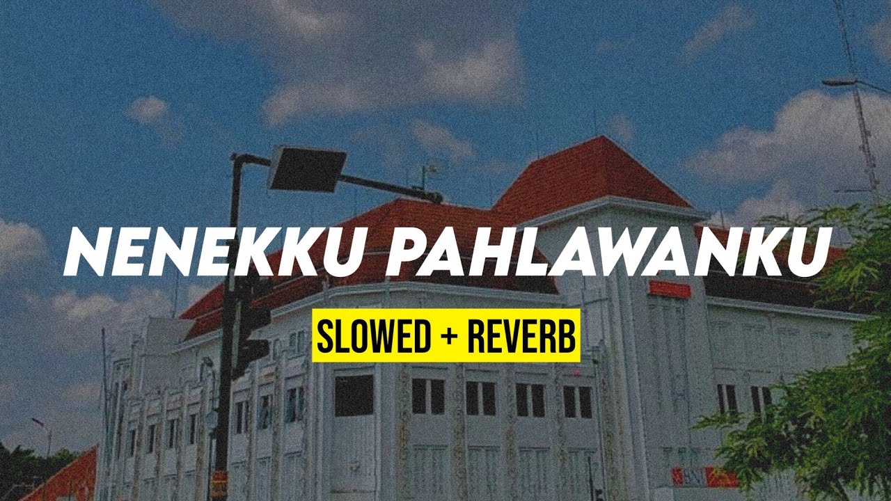 NENEKKU PAHLAWANKU koplo (slowed + reverb) dengan lirik lagu