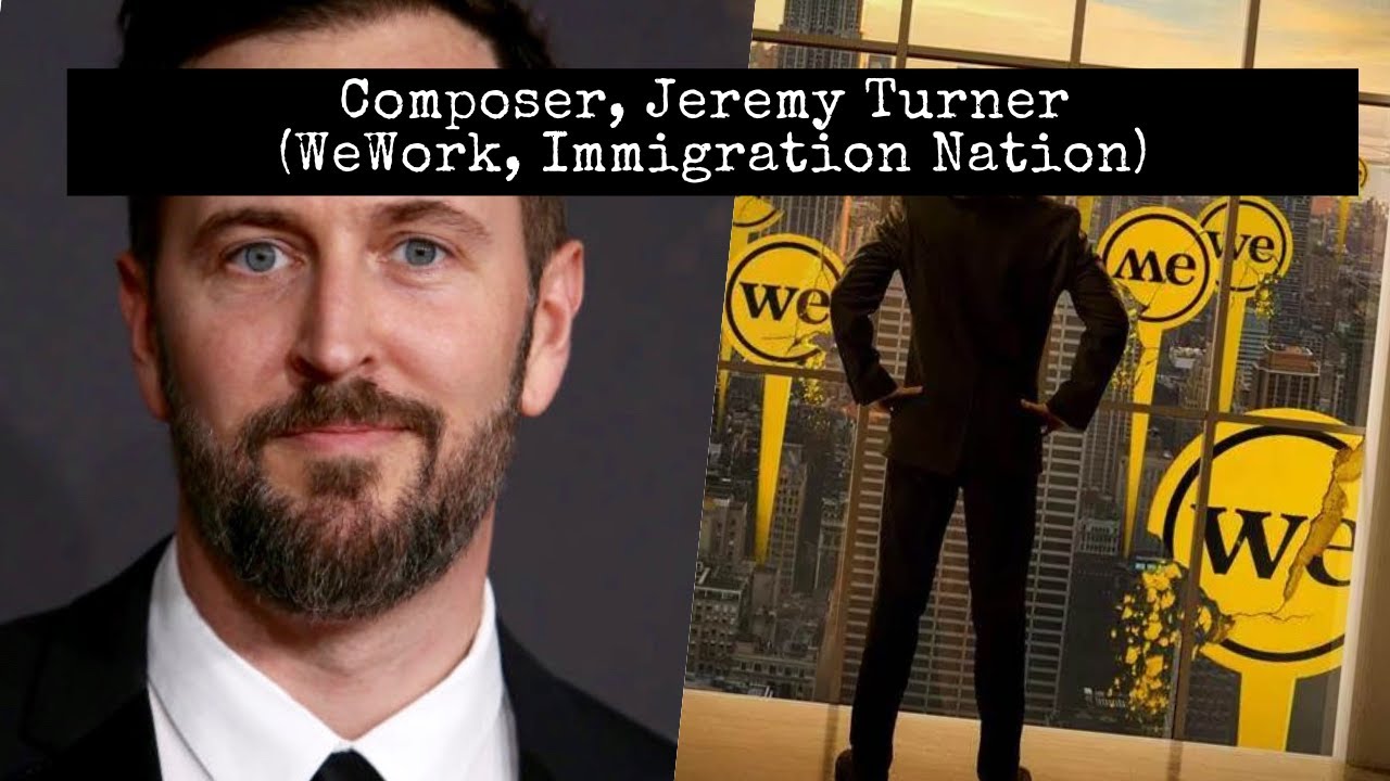 Composer, Jeremy Turner (WeWork, Immigration Nation