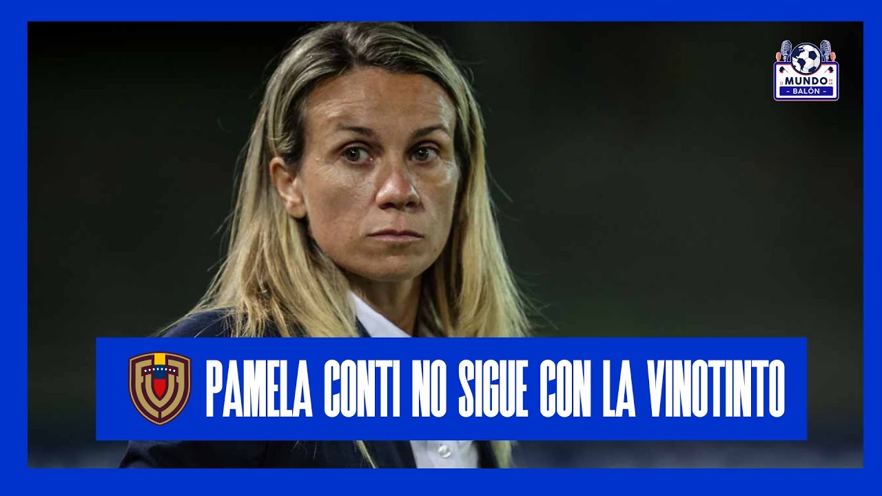 PAMELA CONTI FUERA DE LA VINOTINTO ❌ | ¿OMAR RAMÍREZ CANDIDATO? 🇻🇪 | El Mundo es un Balón