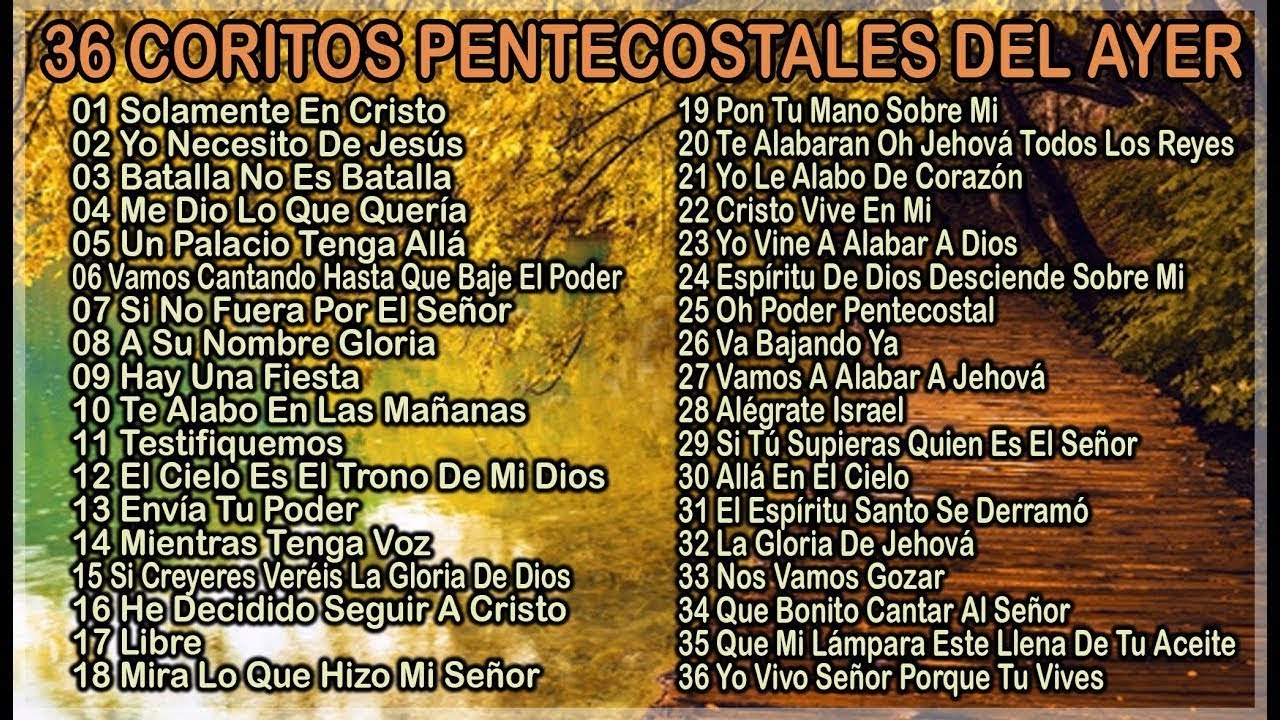 36 CORITOS PENTECOSTALES DEL AYER (cadena de coros pentecostales) !!